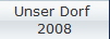 Unser Dorf 
2008
