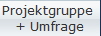 Projektgruppe 
+ Umfrage