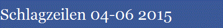Schlagzeilen 04-06 2015