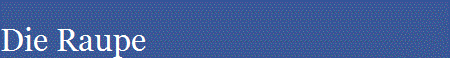 Die Raupe